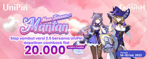 MANTAN – Mana Tahan!!! Sambut Genshin Impact versi 2.5 bersama UniPin dan Dapatkan Cashback Flat 20.000 UniPin Credits Setiap Harinya!